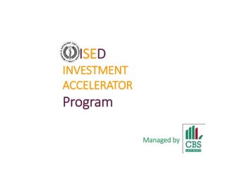 ISED
INVESTMENT
ACCELERATOR

Program
Managed by

 