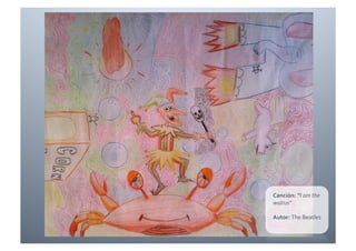 Canción:	
  “I	
  am	
  the	
  
walrus”	
  

Autor:	
  The	
  Beatles	
  
 