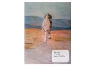 Canción:	
  
“Paradise”	
  
Autor:	
  Cold	
  Play	
  
 