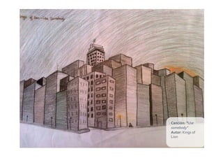 Canción:	
  “Use	
  
somebody”	
  
Autor:	
  Kings	
  of	
  
Lion	
  
 