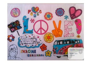 Canción:	
  “Imagine”	
  

Autor:	
  John	
  
Lennon	
  
 