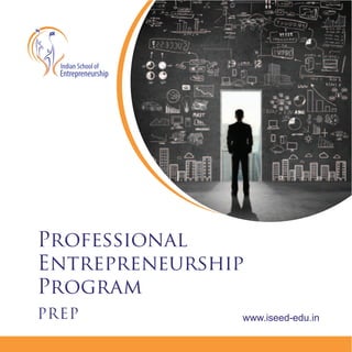 Professional
Entrepreneurship
Program
PREP www.iseed-edu.in
 