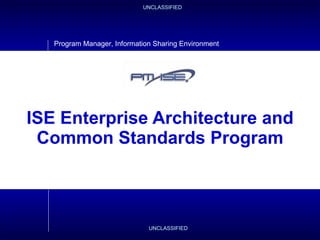 ISE Enterprise Architecture and Common Standards Program 