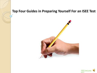 Top Four Guides in Preparing Yourself For an ISEE Test




                                            ISEE test prep
                                            NYC
 