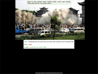 http://www.snopes.com/photos/tsunami/tsunami1.asp

 