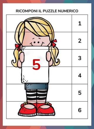 RICOMPONI IL PUZZLE NUMERICO
1
2
3
4
5
6
5
 