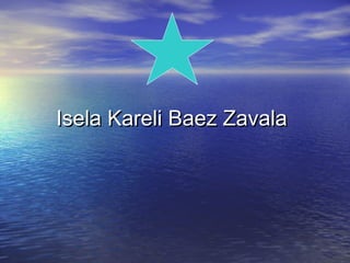 Isela Kareli Baez Zavala   