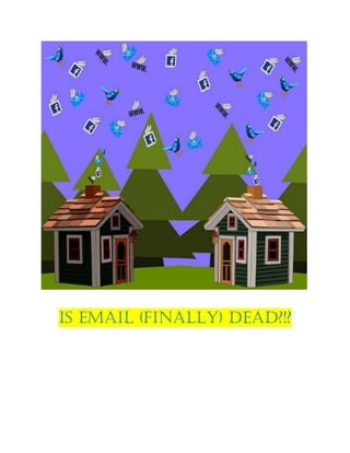 Is Email (Finally) Dead?!?
 