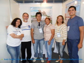    Suely Teixeira, Aires Castro, Valdery Sampaio, Jacinta Ferreira, Iones Brito e Glauberto Abreu
 
