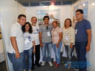    Wandsson Nascimento, Suely
    Teixeira, Aires Castro, Valdery
    Sampaio, Jacinta Ferreira, Iones
    Brito e Glauberto Abreu .
 