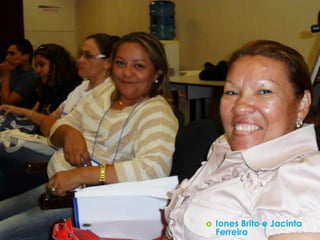    Iones Brito e Jacinta
    Ferreira
 