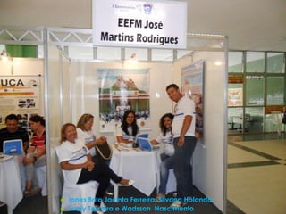    Iones Brito Jacinta Ferreira, Silvana Holanda,
   Suely Teixeira e Wadsson Nascimento
 