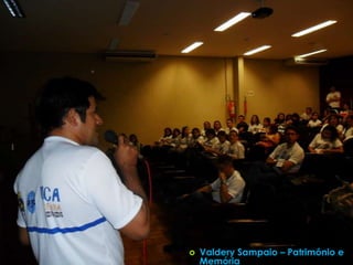    Valdery Sampaio – Patrimônio e
    Memória
 