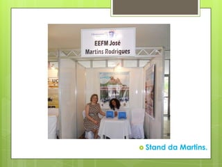  Stand   da Martins.
 