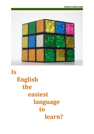 [WWW.VILANGO.COM]
1




Is
     English
       the
         easiest
           language
             to
               learn?
 