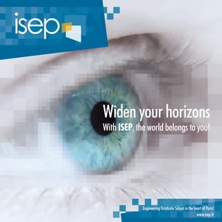 Widen your horizons
With ISEP, the world belongs to you!
www.isep.fr
Engineering Graduate School in the heart of Paris!
 