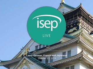 Learn German, French and Japanese 
October 23, 2014 
 
