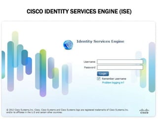 CISCO IDENTITY SERVICES ENGINE (ISE)

 