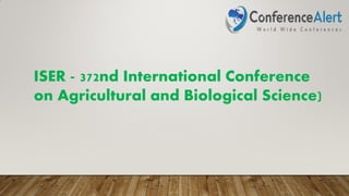 ISER - 372nd International Conference
on Agricultural and Biological Science)
 