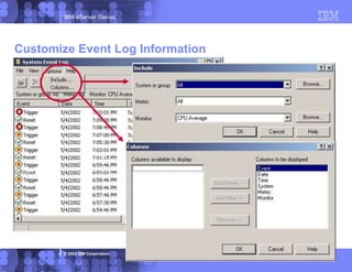 IBM eServer iSeries
© 2003 IBM Corporation
Customize Event Log Information
 