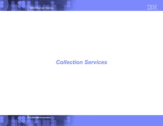 IBM eServer iSeries
© 2003 IBM Corporation
Collection Services
 