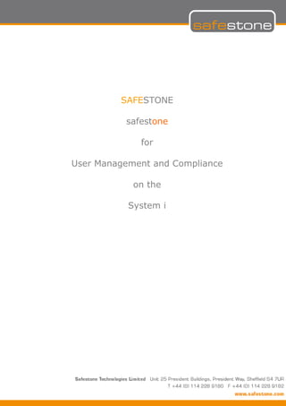 SAFESTONE

          safestone

             for

User Management and Compliance

            on the

           System i
 