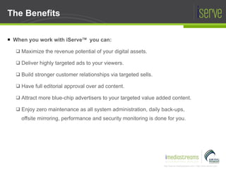 The  Benefits <ul><li>When you work with iServe TM   you can: </li></ul><ul><ul><li>Maximize the revenue potential of your...