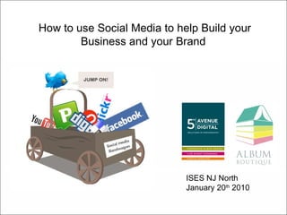 How to use Social Media to help Build your Business and your Brand  ISES NJ North January 20 th  2010 