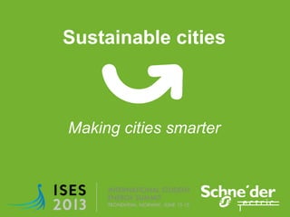 Sustainable cities
Making cities smarter
 