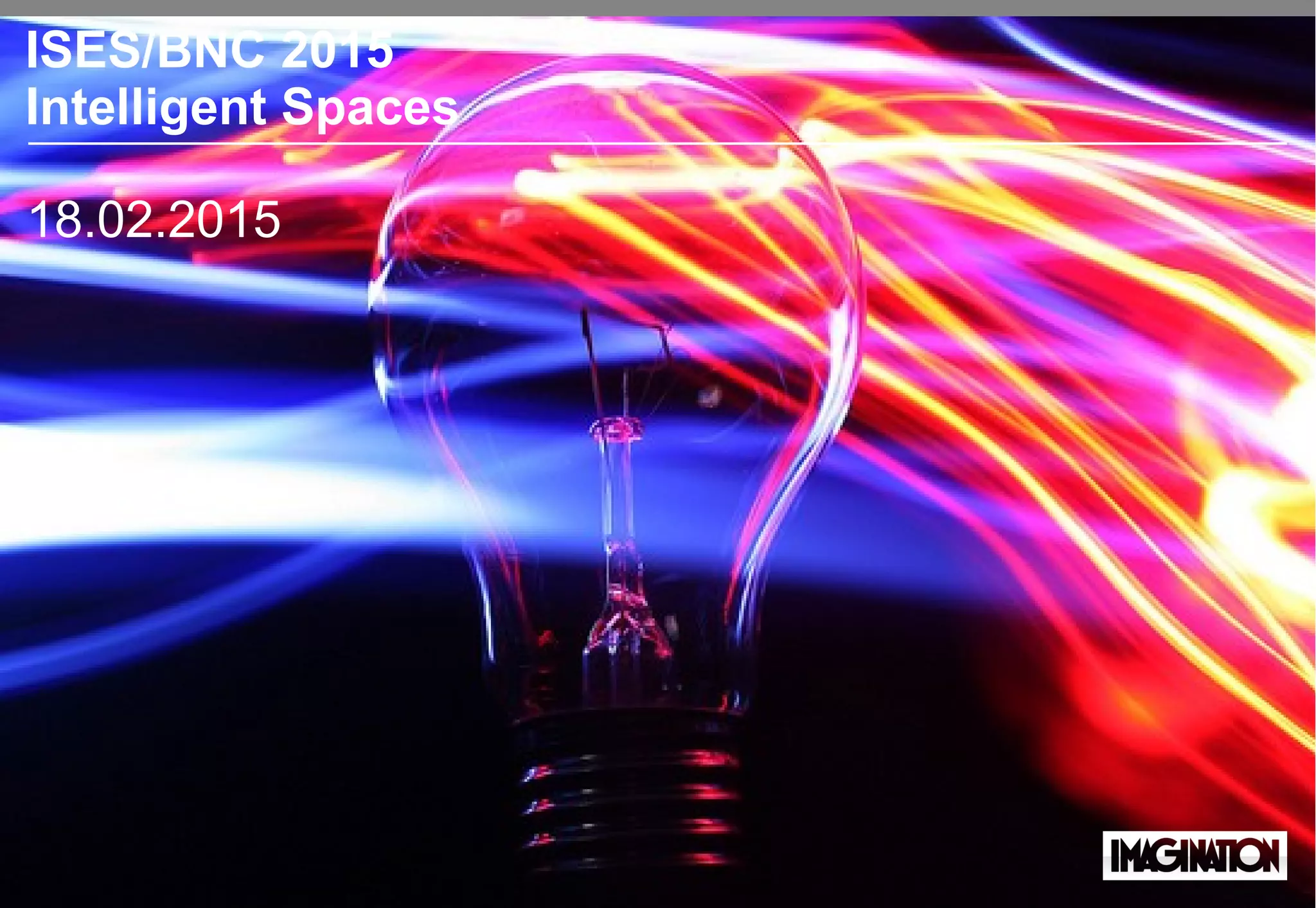 ISES/BNC 2015
Intelligent Spaces
18.02.2015
 