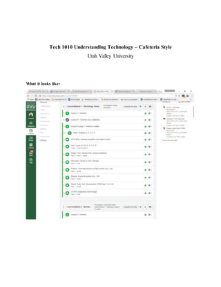 Tech 1010 Understanding Technology – Cafeteria Style
Utah Valley University
What it looks like:
 