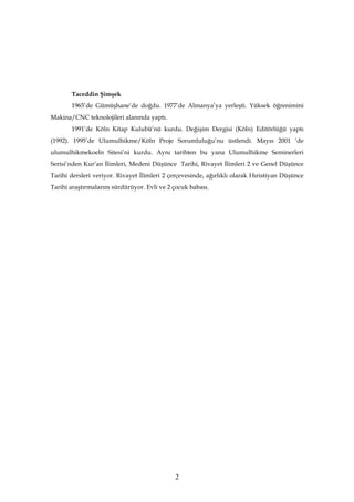Taceddin Şimşek
       1965’de Gümüşhane’de doğdu. 1977’de Almanya’ya yerleşti. Yüksek öğrenimini
Makina/CNC teknolojileri...