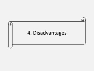 4. Disadvantages
 
