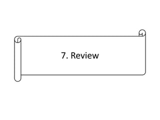 7. Review
 
