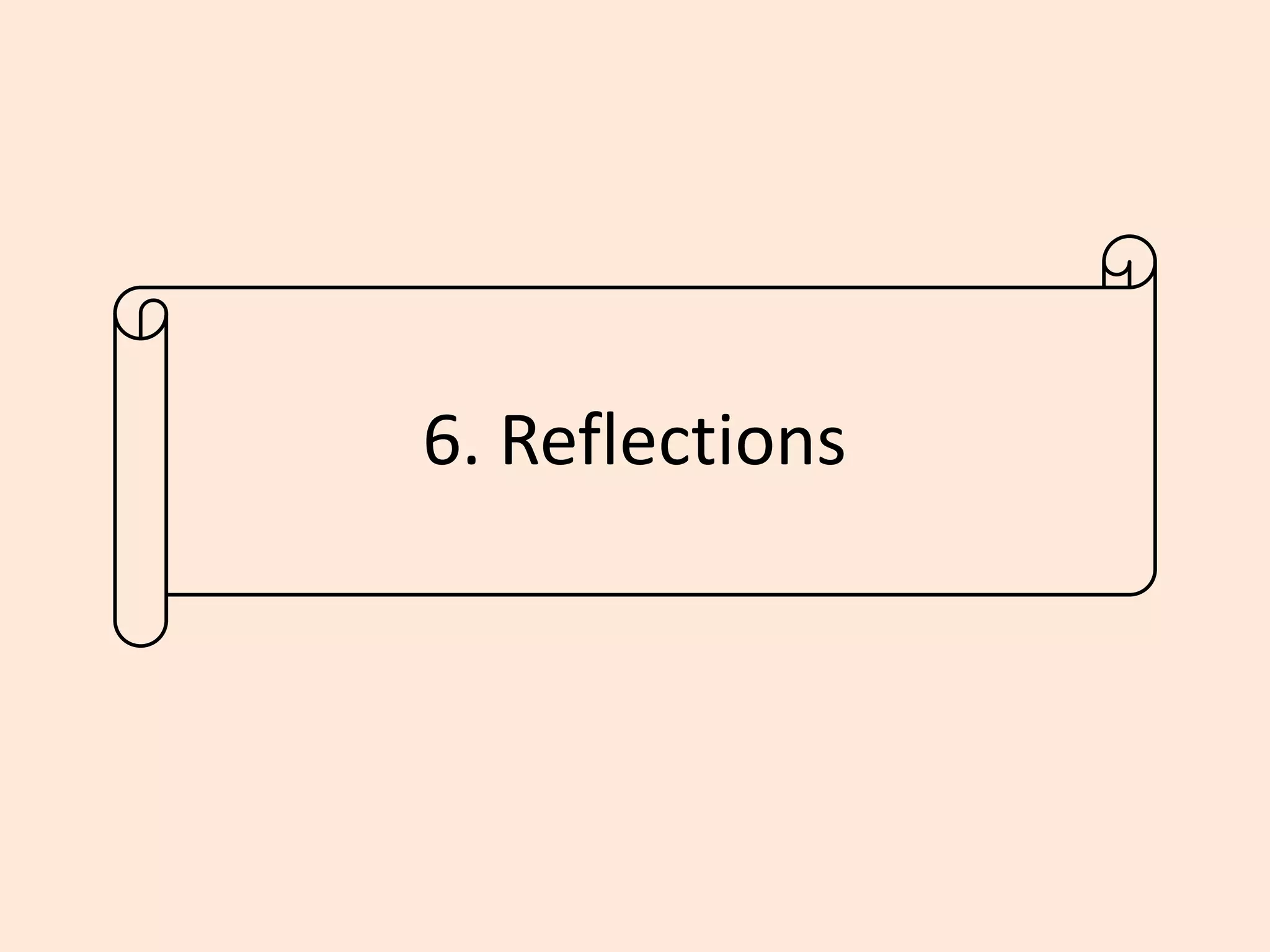 6. Reflections
 