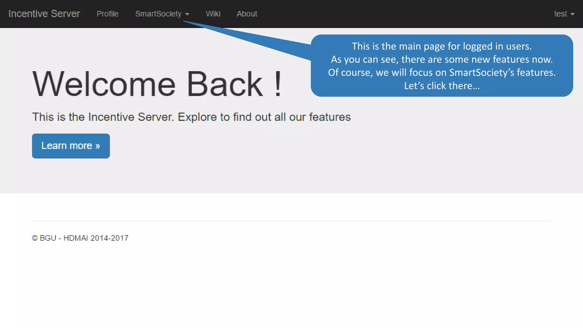 This is the main page for logged in users.
As you can see, there are some new features now.
Of course, we will focus on SmartSociety’s features.
Let’s click there…
 