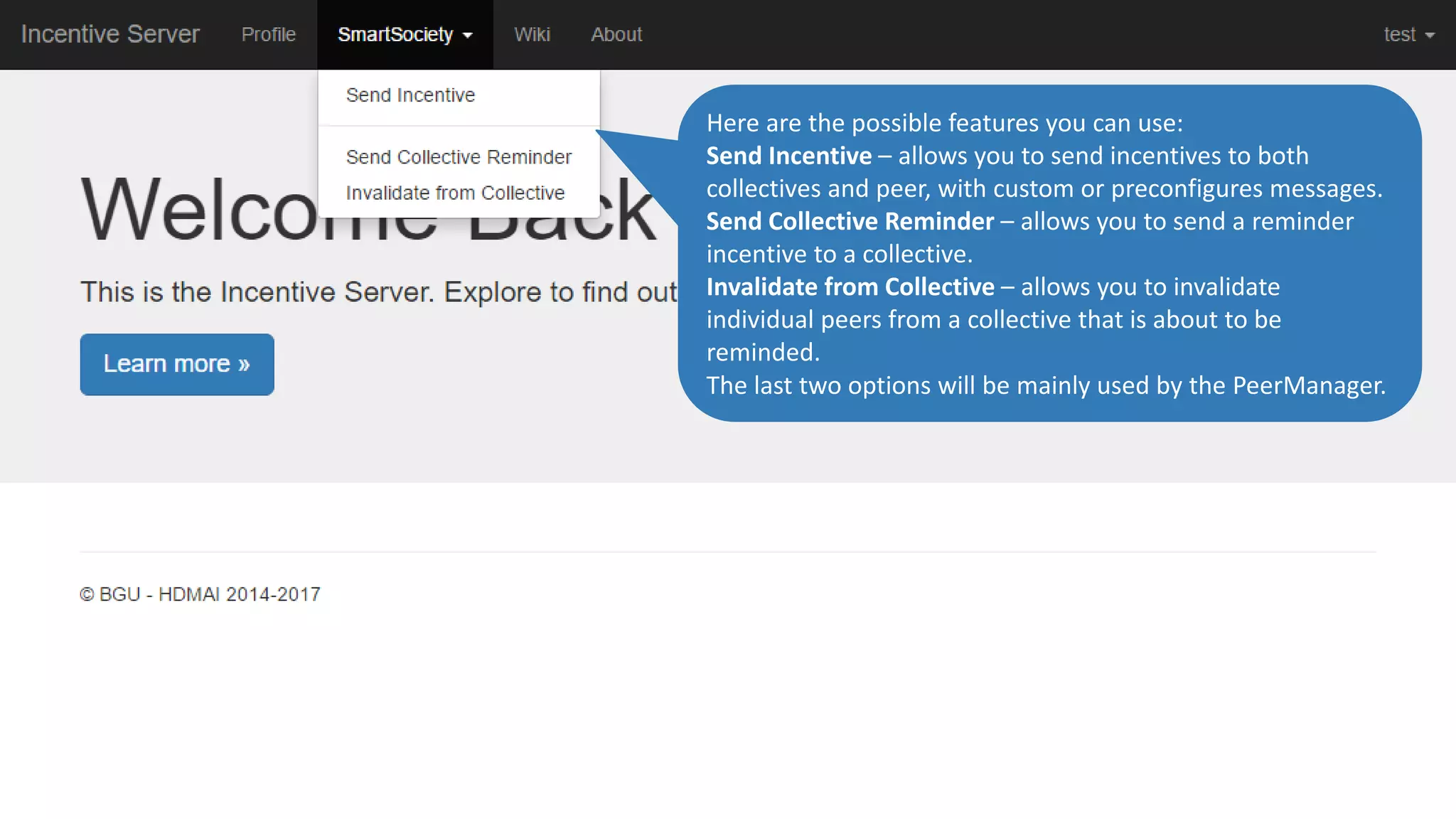 Here are the possible features you can use:
Send Incentive – allows you to send incentives to both
collectives and peer, with custom or preconfigures messages.
Send Collective Reminder – allows you to send a reminder
incentive to a collective.
Invalidate from Collective – allows you to invalidate
individual peers from a collective that is about to be
reminded.
The last two options will be mainly used by the PeerManager.
 