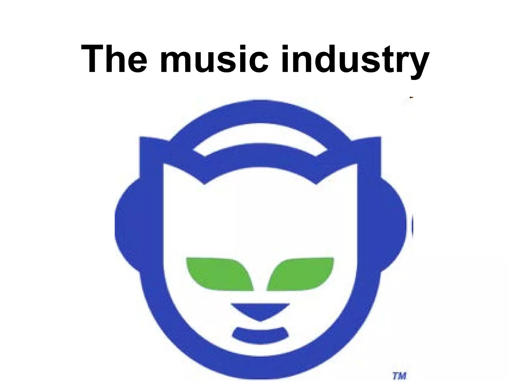 The music industry
 