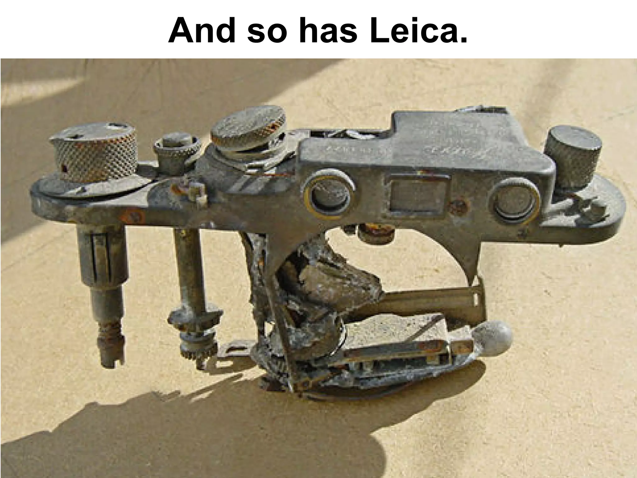 And so has Leica.
 