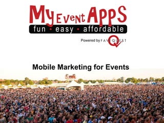 Powered by




Mobile Marketing for Events
 