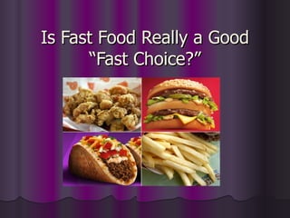Is Fast Food Really a Good “Fast Choice?” 