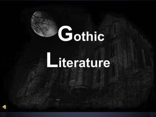 Gothic
Literature
 