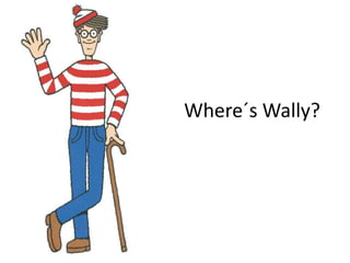 Where´s Wally?
 