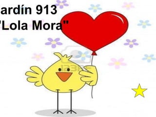 Jardín 913
"Lola Mora"
 