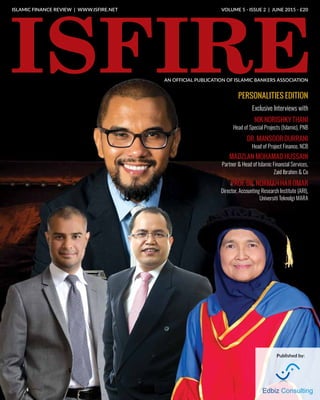 ISLAMIC FINANCE REVIEW | WWW.ISFIRE.NET VOLUME 5 - ISSUE 2 | JUNE 2015 - £20
AN OFFICIAL PUBLICATION OF ISLAMIC BANKERS ASSOCIATION
PERSONALITIES EDITION
Exclusive Interviews with
NIK NORISHKY THANI
Head of Special Projects (Islamic), PNB
DR. MANSOOR DURRANI
Head of Project Finance, NCB
MADZLAN MOHAMAD HUSSAIN
Partner & Head of Islamic Financial Services,
Zaid Ibrahim & Co
PROF. DR. NORMAH HAJI OMAR
Director, Accounting Research Institute (ARI),
Universiti Teknolgi MARA
Published by:
 