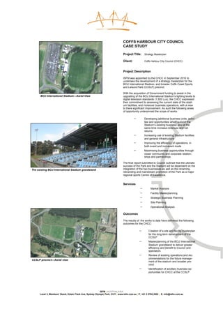 COFFS HARBOUR CITY COUNCIL
                                                                                CASE STUDY

                                                                                Project Title:     Strategy Masterplan

                                                                                Client:            Coffs Harbour City Council (CHCC)



                                                                                Project Description

                                                                                ISFM was appointed by the CHCC in September 2010 to
                                                                                undertake the development of a strategy masterplan for the
                                                                                BCU International Stadium, and broader Coffs Coast Sports
                                                                                and Leisure Park (CCSLP) precinct.

                                                                                With the acquisition of Government funding to assist in the
      BCU International Stadium—Aerial View                                     upgrading of the BCU International Stadium’s lighting levels to
                                                                                digital television standards (1,500 Lux), the CHCC expressed
                                                                                their commitment to assessing the current state of the stadi-
                                                                                um facilities, and moreover business operations, with a view
                                                                                to there significant improvement. As such the following areas
                                                                                of opportunity underpinned the scope of works:

                                                                                          −        Developing additional business units, activi-
                                                                                                   ties and opportunities which support the
                                                                                                   Stadium’s existing business, and at the
                                                                                                   same time increase revenues and net
                                                                                                   returns
                                                                                          −        Increasing use of existing Stadium facilities
                                                                                                   and general infrastructure
                                                                                          −        Improving the efficiency of operations, in
                                                                                                   both event and non-event mode
                                                                                          −        Maximising business opportunities through
                                                                                                   closer community and corporate relation-
                                                                                                   ships and partnerships

                                                                                The final report submitted to Council outlined that the ultimate
                                                                                success of the Park and the Stadium will be dependent on the
The existing BCU International Stadium grandstand                               integration of the two businesses as well as the renaming,
                                                                                rebranding and mainstream promotion of the Park as a major
                                                                                regional sports Centre of Excellence.


                                                                                Services
                                                                                               −        Market Analysis
                                                                                               −        Facility Masterplanning
                                                                                               −        Strategic Business Planning
                                                                                               −        Site Planning
                                                                                               −        Operational Analysis

                                                                                Outcomes

                                                                                The results of the works to date have delivered the following
                                                                                outcomes for the CHCC:

                                                                                              −        Creation of a site and facility masterplan
                                                                                                       for the long-term development of the
                                                                                                       CCSLP
                                                                                              −        Masterplanning of the BCU International
                                                                                                       Stadium grandstand to deliver greater
                                                                                                       efficiency and benefit to Council and
                                                                                                       spectators
                                                                                              −        Review of existing operations and rec-
                                                                                                       ommendations for the future manage-
CCSLP precinct—Aerial view
                                                                                                       ment of the stadium and broader pre-
                                                                                                       cinct
                                                                                              −        Identification of ancillary business op-
                                                                                                       portunities for CHCC at the CCSLP




                                                           ISFM | AUSTRALASIA
      Level 3, Members’ Stand, Edwin Flack Ave, Sydney Olympic Park, 2127 | www.isfm.com.au | P: +61 2 8765 2002 | E: info@isfm.com.au
 