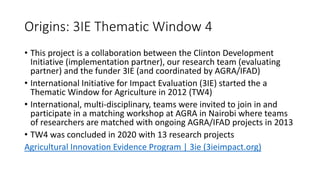 Origins: 3IE Thematic Window 4
• This project is a collaboration between the Clinton Development
Initiative (implementatio...