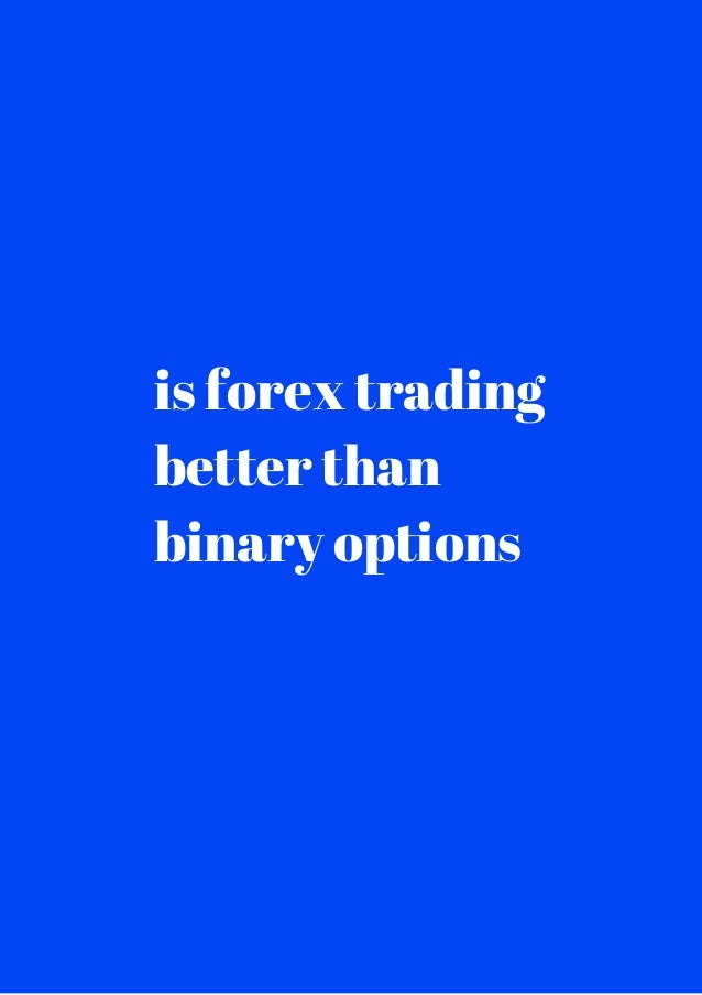 Binary options better than forex