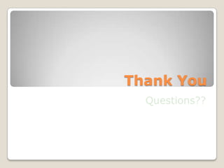 Thank You
  Questions??
 