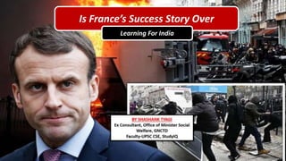 Is France’s Success Story Over
Learning For India
 